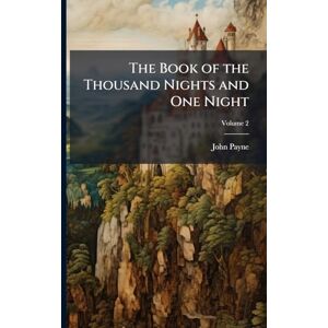 Payne, John The Book of the Thousand Nights and One Night Payne, John The Book of the Thousand Nights and One Night