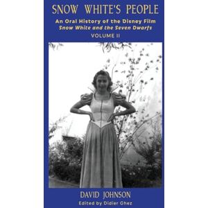Johnson, David Snow White's People: An Oral History of the Disney Film Snow White and the Seven Dwarfs (Volume 2) Johnson, David Snow White's People: An Oral History of the Disney Film Snow White and the Seven Dwarfs (Volume 2)