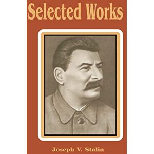 Stalin, Joseph V Selected Works Stalin, Joseph V Selected Works