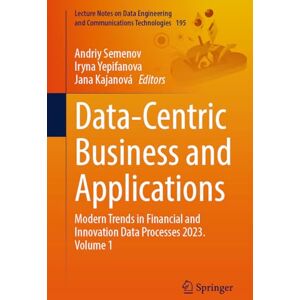 Data-Centric Business and Applications: Modern Trends in Financial and Innovation Data Processes 2023. Volume 1: 195 (Lecture Notes on Data Engineering and Communications Technologies, 195) Data-Centric Business and Applications: Modern Trends in Financial and Innovation Data Processes 2023. Volume 1: 195 (Lecture Notes on Data Engineering and Communications Technologies, 195)