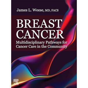 Elsevier Breast Cancer E-Book: Multidisciplinary Pathways for Cancer Care in the Community Elsevier Breast Cancer E-Book: Multidisciplinary Pathways for Cancer Care in the Community