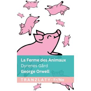 Orwell, George La Ferme des Animaux / Dyrenes Gård: Tranzlaty Français Norsk Orwell, George La Ferme des Animaux / Dyrenes Gård: Tranzlaty Français Norsk