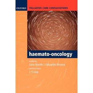 Care+ Palliative Care Consultations In Haemato-Oncology (Palliative Care Consultations Series): 1 Care+ Palliative Care Consultations In Haemato-Oncology (Palliative Care Consultations Series): 1