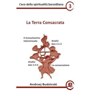 Budzinski, Andrzej La Terra Consacrata: 3 (Eco Della Spiritualità Barsottiana) Budzinski, Andrzej La Terra Consacrata: 3 (Eco Della Spiritualità Barsottiana)