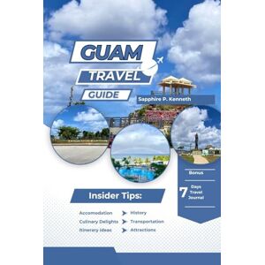 Sapphire GUAM TRAVEL GUIDE: A COMPREHENSIVE GUIDE TO UNFORGETTABLE ADVENTURES, HIDDEN GEMS, CULTURE, FOOD, AND ISLAND LIFE Sapphire GUAM TRAVEL GUIDE: A COMPREHENSIVE GUIDE TO UNFORGETTABLE ADVENTURES, HIDDEN GEMS, CULTURE, FOOD, AND ISLAND LIFE