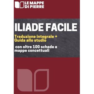 Omero Iliade facile: Traduzione integrale + guida allo studio con oltre 100 schede e mappe concettuali Omero Iliade facile: Traduzione integrale + guida allo studio con oltre 100 schede e mappe concettuali