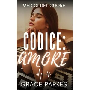 Parkes, Grace Codice: Amore: Una slow burn romantica tra rivali in corsia, dove il desiderio rompe ogni regola (Medici del cuore) Parkes, Grace Codice: Amore: Una slow burn romantica tra rivali in corsia, dove il desiderio rompe ogni regola (Medici del cuore)