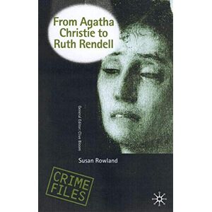 Rowland, S. From Agatha Christie to Ruth Rendell: British Women Writers in Detective and Crime Fiction (Crime Files) Rowland, S. From Agatha Christie to Ruth Rendell: British Women Writers in Detective and Crime Fiction (Crime Files)