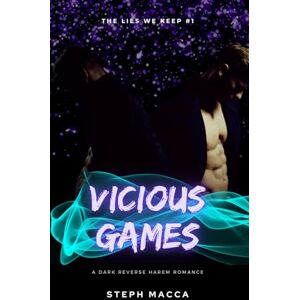 Macca, Steph Vicious Games: A Dark Taboo Stepbrothers Reverse Harem Romance (The Lies We Keep Book 1) Macca, Steph Vicious Games: A Dark Taboo Stepbrothers Reverse Harem Romance (The Lies We Keep Book 1)