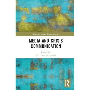 Media and Crisis Communication (Electronic Media Research Series) Media and Crisis Communication (Electronic Media Research Series)