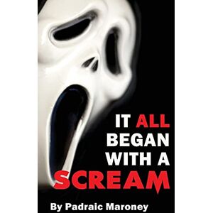 Maroney, Padraic It All Began With A Scream (hardback) Maroney, Padraic It All Began With A Scream (hardback)