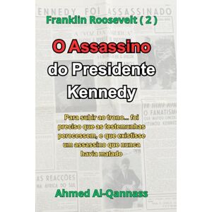 Ahmed O Assassino do Presidente Kennedy: Quando o assassino não é um homem… mas um sistema Ahmed O Assassino do Presidente Kennedy: Quando o assassino não é um homem… mas um sistema