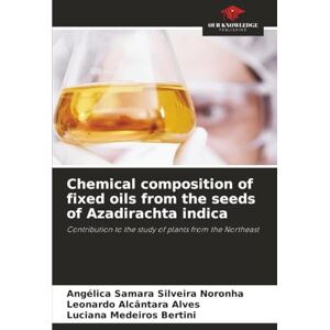 Silveira Noronha, Angélica Samara Chemical composition of fixed oils from the seeds of Azadirachta indica: Contribution to the study of plants from the Northeast Silveira Noronha, Angélica Samara Chemical composition of fixed oils from the seeds of Azadirachta indica: Contribution to the study of plants from the Northeast