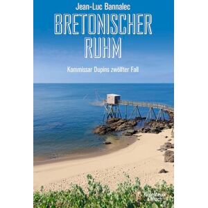 Bannalec, Jean-Luc Bretonischer Ruhm: Kommissar Dupins zwölfter Fall Bannalec, Jean-Luc Bretonischer Ruhm: Kommissar Dupins zwölfter Fall