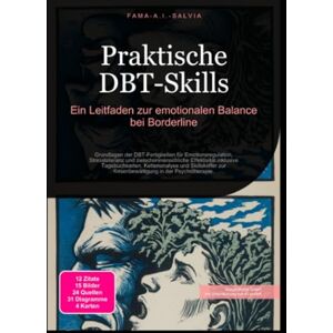 Salvia, Fama A.I. Praktische DBT-Skills: Ein Leitfaden zur emotionalen Balance bei Borderline Salvia, Fama A.I. Praktische DBT-Skills: Ein Leitfaden zur emotionalen Balance bei Borderline