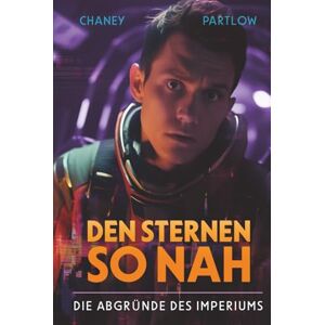 Chaney, J.N. Die Abgründe des Imperiums (Den Sternen so nah) Chaney, J.N. Die Abgründe des Imperiums (Den Sternen so nah)