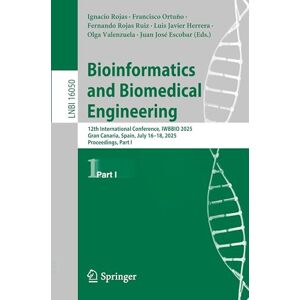 Bioinformatics and Biomedical Engineering: 12th International Conference, IWBBIO 2025, Gran Canaria, Spain, July 16–18, 2025, Proceedings, Part I (Lecture Notes in Computer Science, 16050) Bioinformatics and Biomedical Engineering: 12th International Conference, IWBBIO 2025, Gran Canaria, Spain, July 16–18, 2025, Proceedings, Part I (Lecture Notes in Computer Science, 16050)