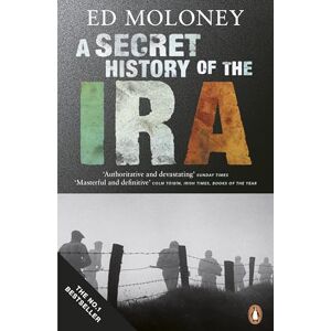 Moloney, Ed A Secret History of the IRA Moloney, Ed A Secret History of the IRA
