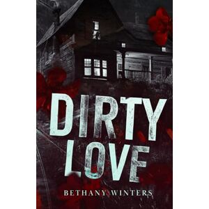Winters, Bethany Dirty Love Winters, Bethany Dirty Love