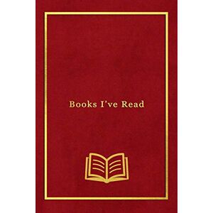 Swan, Zoe Books Ive read: Book Lovers record log book for reading enthusiasts Keep track of, rate and review your book list Red velvet and gold cover design Swan, Zoe Books Ive read: Book Lovers record log book for reading enthusiasts Keep track of, rate and review your book list Red velvet and gold cover design