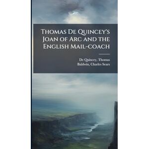 Thomas De Quincey's Joan of Arc and the English Mail-coach Thomas De Quincey's Joan of Arc and the English Mail-coach