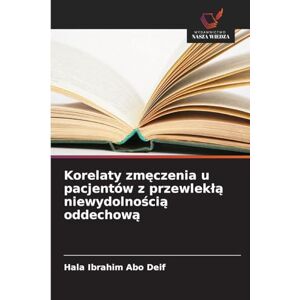 Ibrahim Abo Deif, Hala Korelaty zmęczenia u pacjentów z przewleklą niewydolnością oddechową Ibrahim Abo Deif, Hala Korelaty zmęczenia u pacjentów z przewleklą niewydolnością oddechową