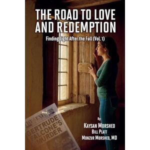 Morshed, Monzur The Road to Love and Redemption Volume I: 1 Morshed, Monzur The Road to Love and Redemption Volume I: 1