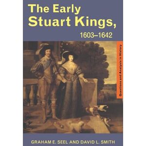 Seel, Graham E E. The Early Stuart Kings, 1603-1642: 1603-1642 (Questions & Analysis in History) Seel, Graham E E. The Early Stuart Kings, 1603-1642: 1603-1642 (Questions & Analysis in History)