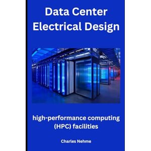 Nehme, Charles Data Center Electrical Design: high-performance computing (HPC) facilities Nehme, Charles Data Center Electrical Design: high-performance computing (HPC) facilities