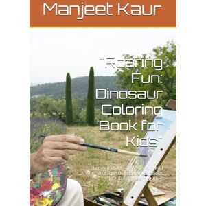 Kaur, Mrs Manjeet Roaring Fun: Dinosaur Coloring Book for Kids": "Let your child’s creativity run wild with 30 unique dinosaur illustrations to color and learn about! Kaur, Mrs Manjeet Roaring Fun: Dinosaur Coloring Book for Kids": "Let your child’s creativity run wild with 30 unique dinosaur illustrations to color and learn about!