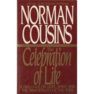 Norman The Celebration of Life: A Dialogue on Hope, Spirit, and the Immortality of the Soul Norman The Celebration of Life: A Dialogue on Hope, Spirit, and the Immortality of the Soul