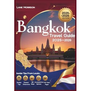 Morrison, Lane Bangkok Travel Guide 2025-2026 (Full Color): Essential Tips, Hidden Gems, and Unforgettable Itineraries for Exploring Thailand's Capital Morrison, Lane Bangkok Travel Guide 2025-2026 (Full Color): Essential Tips, Hidden Gems, and Unforgettable Itineraries for Exploring Thailand's Capital