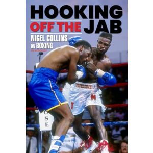 Collins, Nigel Hooking Off the Jab: Nigel Collins on Boxing Collins, Nigel Hooking Off the Jab: Nigel Collins on Boxing