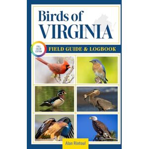 Rintoul, Alan Birds of Virginia Field Guide and Logbook: An Essential Birdwatching Guide with Identification Tips for 60 Common Bird Species in Virginia Rintoul, Alan Birds of Virginia Field Guide and Logbook: An Essential Birdwatching Guide with Identification Tips for 60 Common Bird Species in Virginia