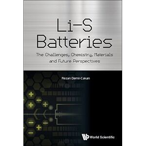 World Scientific Publishing Europe Ltd Li-s Batteries: The Challenges, Chemistry, Materials, And Future Perspectives: The Challenges, Chemistry, Materials and Future Perspectives World Scientific Publishing Europe Ltd Li-s Batteries: The Challenges, Chemistry, Materials, And Future Perspectives: The Challenges, Chemistry, Materials and Future Perspectives