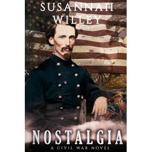 Willey, Susannah Nostalgia: A Civil War Novel Willey, Susannah Nostalgia: A Civil War Novel