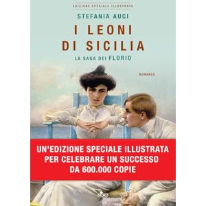 Auci, Stefania I leoni di Sicilia.La saga dei Florio.Ed Illustrata Auci, Stefania I leoni di Sicilia.La saga dei Florio.Ed Illustrata