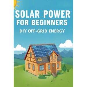 Group, DMP Education Solar Power for Beginners DIY Off‑Grid Energy Group, DMP Education Solar Power for Beginners DIY Off‑Grid Energy