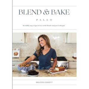 Emmitt, Breanna Blend and Bake Paleo: Incredibly easy recipes to toss in the blender and pour in the pan. Emmitt, Breanna Blend and Bake Paleo: Incredibly easy recipes to toss in the blender and pour in the pan.