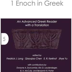 Long, Fredrick J. 1 Enoch in Greek: An Advanced Greek Reader with a Translation (Jewish Texts Greek Readers) Long, Fredrick J. 1 Enoch in Greek: An Advanced Greek Reader with a Translation (Jewish Texts Greek Readers)