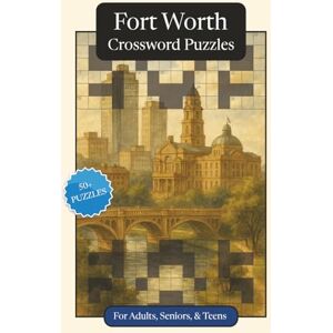 Publications, P.G. Fort Worth Crossword Puzzles: Crossword Puzzles with Easy to Read Print about Fort Worth, Culture, History and More 6x9 inches, 120 pages 50+ ... Relaxation (U.S. Cities Crossword Puzzles) Publications, P.G. Fort Worth Crossword Puzzles: Crossword Puzzles with Easy to Read Print about Fort Worth, Culture, History and More 6x9 inches, 120 pages 50+ ... Relaxation (U.S. Cities Crossword Puzzles)