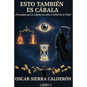 Sierra Calderón, Oscar Enrique ESTO TAMBIÉN ES CÁBALA Sierra Calderón, Oscar Enrique ESTO TAMBIÉN ES CÁBALA