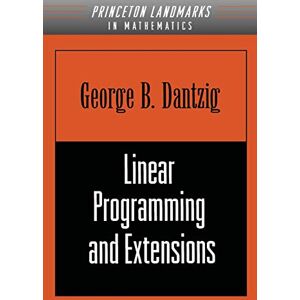 Dantzig, George Linear Programming and Extensions: 25 (Princeton Landmarks in Mathematics and Physics) Dantzig, George Linear Programming and Extensions: 25 (Princeton Landmarks in Mathematics and Physics)