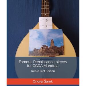 Sarek, Ondrej Famous Renaissance pieces for CGDA Mandola: Treble Clef Edition Sarek, Ondrej Famous Renaissance pieces for CGDA Mandola: Treble Clef Edition