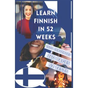 Kitsumaki, William LEARN FINNISH IN 52 WEEKS: with 7 sentences a day, language learning for beginners, method bilingual, book for children, level A1 and A2, help to speak for adult Kitsumaki, William LEARN FINNISH IN 52 WEEKS: with 7 sentences a day, language learning for beginners, method bilingual, book for children, level A1 and A2, help to speak for adult