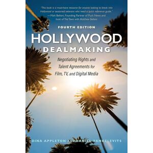 Appleton, Dina Hollywood Dealmaking: Negotiating Rights and Talent Agreements for Film, TV, and Digital Media (Fourth Edition) Appleton, Dina Hollywood Dealmaking: Negotiating Rights and Talent Agreements for Film, TV, and Digital Media (Fourth Edition)