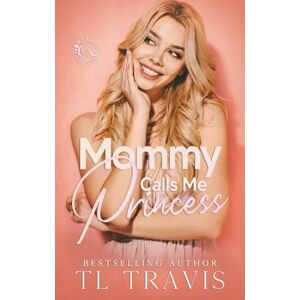 Travis, TL Mommy Calls Me Princess (Mommies and Littles) Travis, TL Mommy Calls Me Princess (Mommies and Littles)