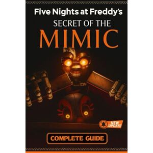 Anne N. Tanner Five Nights at Freddy’s: Secret of the Mimic Complete Guide, Full Walkthrough, All Endings, Secrets, Collectibles, and Survival Strategies (Latest Updated 2025 Edition) Anne N. Tanner Five Nights at Freddy’s: Secret of the Mimic Complete Guide, Full Walkthrough, All Endings, Secrets, Collectibles, and Survival Strategies (Latest Updated 2025 Edition)