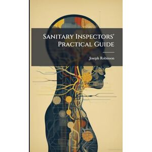 Robinson Sanitary Inspectors' Practical Guide Robinson Sanitary Inspectors' Practical Guide