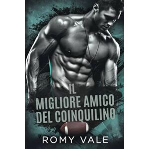 Vale, Romy Il migliore amico del coinquilino: Un romanzo rosa universitario (cuori ai supplementari) Vale, Romy Il migliore amico del coinquilino: Un romanzo rosa universitario (cuori ai supplementari)